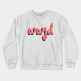 what would jesus do Crewneck Sweatshirt